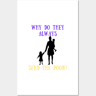 Why do they always send the poor? Posters and Art